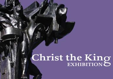 Christ the King Exhibition
