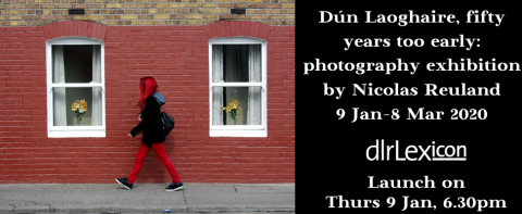 D%C3%BAn%20Laoghaire%2C%20fifty%20years%20too%20early_%20photography%20exhibition%20by%20Nicolas%20Reuland%209-8%20Mar%202020%20Launch%20Thurs%209%2C%206.30pm%20%281%29